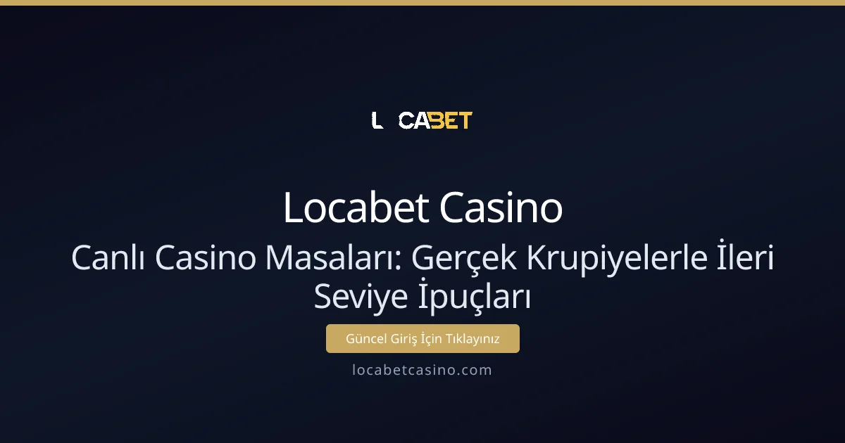 Canlı Casino Masaları: Gerçek Krupiyelerle İleri Seviye İpuçları Canlı Casino Masaları: Gerçek Krupiyelerle İleri Seviye İpuçları - Locabet Casino rehber görseli