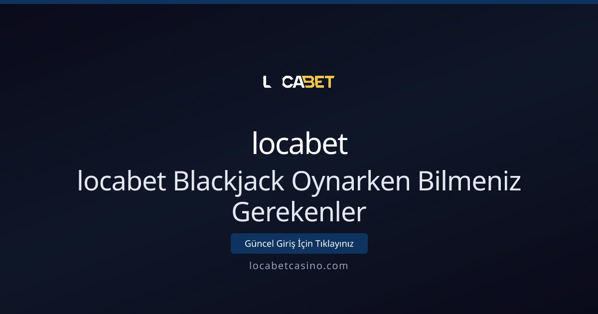 locabet Blackjack Teknik Rehberi: Strateji, İstatistik ve Uygulama - Locabet Casino rehber görseli