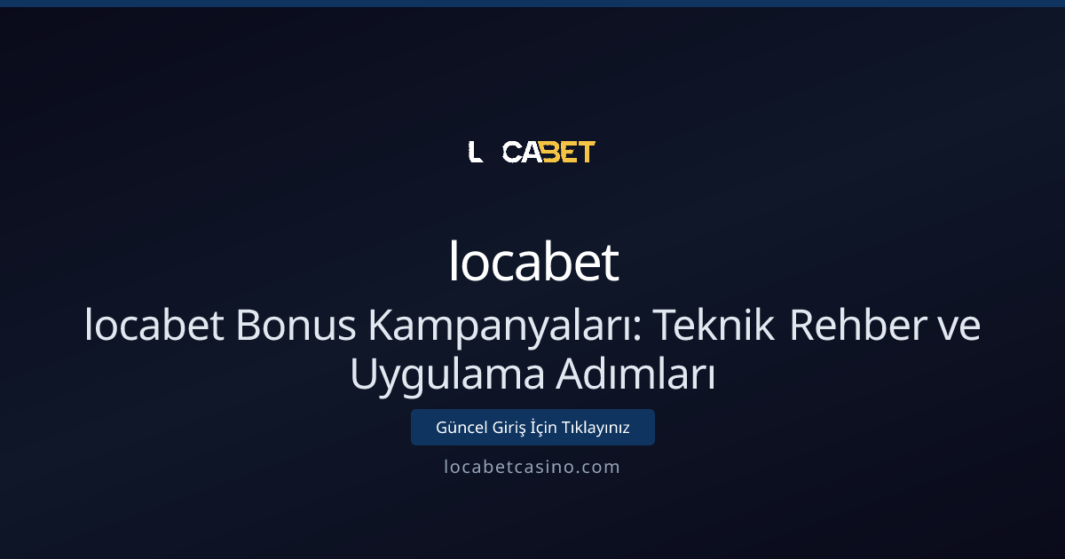 locabet Bonus Kampanyaları: Teknik Rehber ve Uygulama Adımları locabet Bonus Kampanyaları: Teknik Rehber ve Uygulama Adımları - locabet rehber görseli