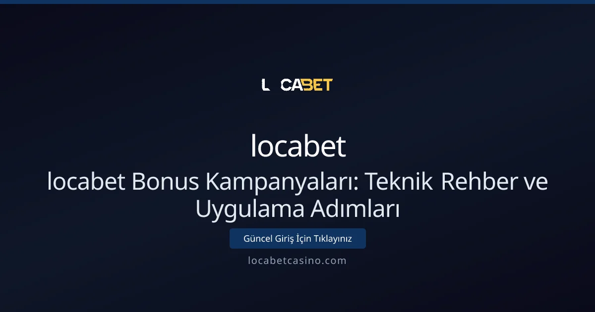 locabet Bonus Kampanyaları: Teknik Rehber ve Uygulama Adımları locabet Bonus Kampanyaları: Teknik Rehber ve Uygulama Adımları: ekran ve özet