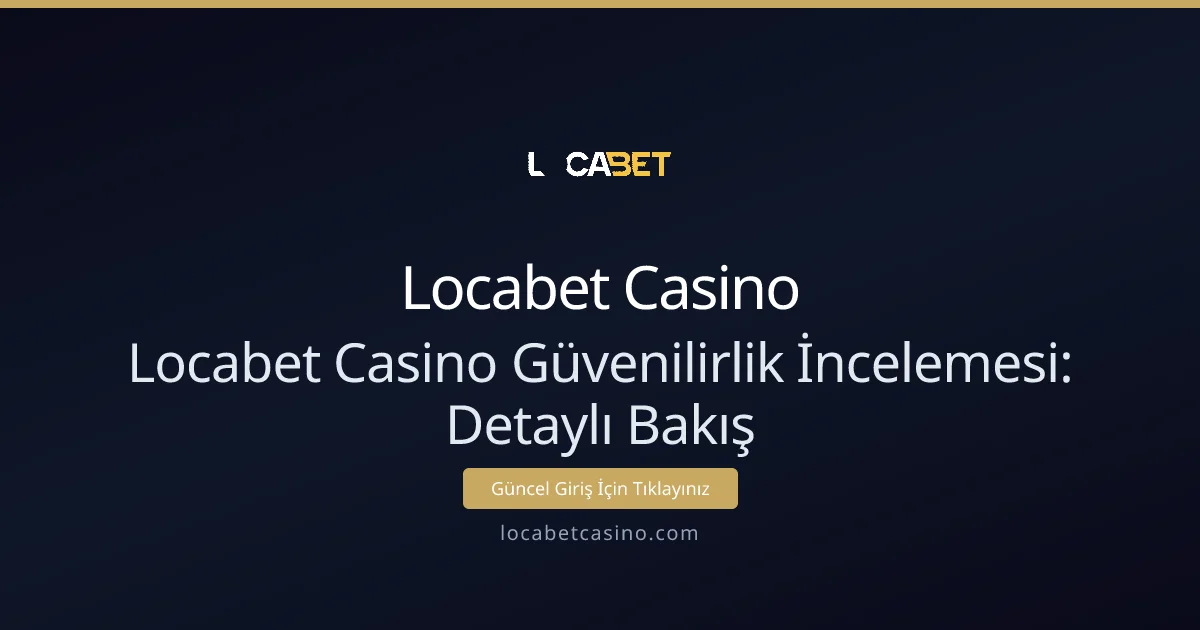 Locabet Casino Güvenilirlik İncelemesi: Detaylı Bakış Locabet Casino Güvenilirlik İncelemesi: Detaylı Bakış - Locabet Casino rehber görseli