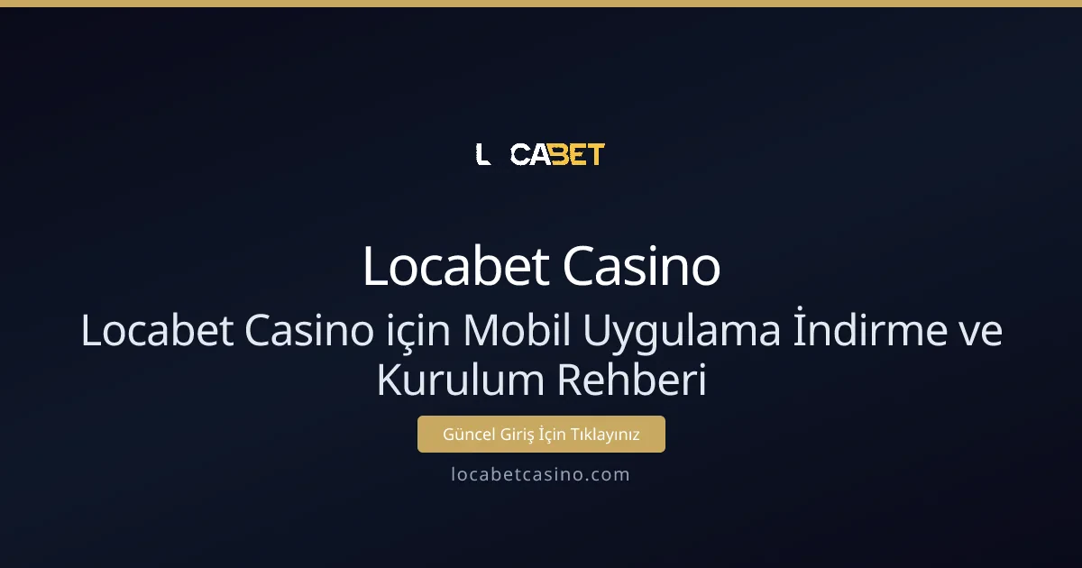 Locabet Casino için Mobil Uygulama İndirme ve Kurulum Rehberi Locabet Casino için Mobil Uygulama İndirme ve Kurulum Rehberi - Locabet Casino rehber görseli