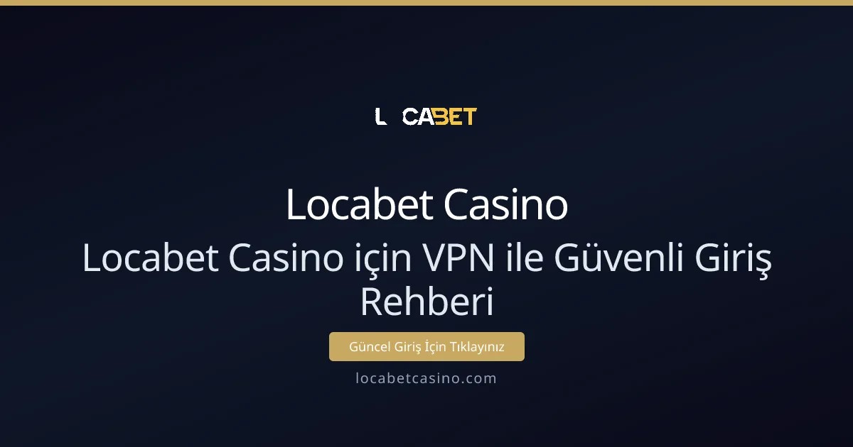 Locabet Casino için VPN ile Güvenli Giriş Rehberi Locabet Casino için VPN ile Güvenli Giriş Rehberi - Locabet Casino rehber görseli