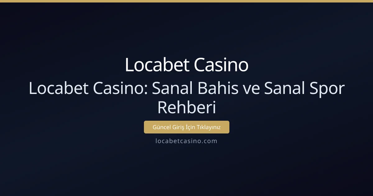 Locabet Casino: Sanal Bahis ve Sanal Spor Rehberi Locabet Casino: Sanal Bahis ve Sanal Spor Rehberi - Locabet Casino rehber görseli
