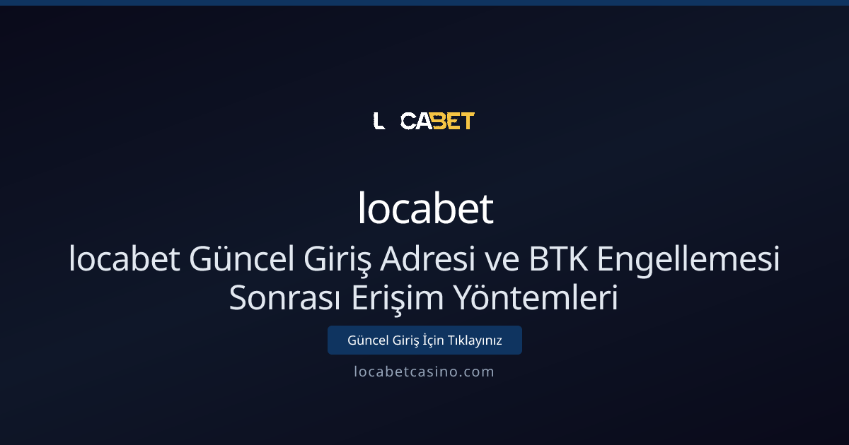 locabet Güncel Giriş Adresi ve BTK Engellemesi Sonrası Erişim Yöntemleri locabet Güncel Giriş Adresi ve BTK Engellemesi Sonrası Erişim Yöntemleri - locabet rehber görseli