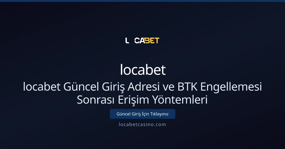 locabet Güncel Giriş Adresi ve BTK Engellemesi Sonrası Erişim Yöntemleri locabet Güncel Giriş Adresi ve BTK Engellemesi Sonrası Erişim Yöntemleri hakkında bilgilendirici görsel