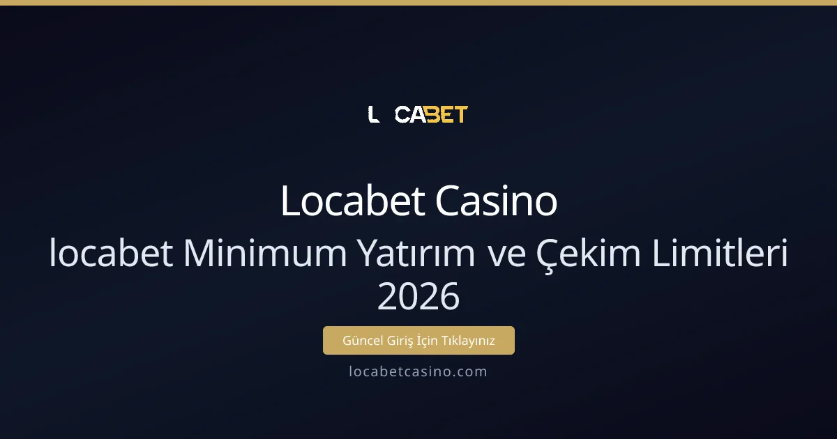 Locabet Minimum Yatırım ve Çekim Limitleri Rehberi - Locabet Casino rehber görseli