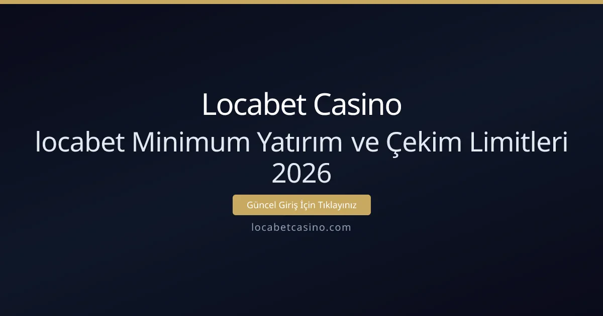 locabet Minimum Yatırım ve Çekim Limitleri: Karşılaştırmalı Analiz locabet Minimum Yatırım ve Çekim Limitleri: Karşılaştırmalı Analiz - Locabet Casino rehber görseli