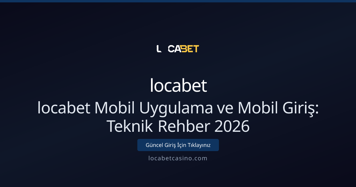 locabet Mobil Uygulama ve Mobil Giriş: Teknik Rehber 2026 locabet Mobil Uygulama ve Mobil Giriş: Teknik Rehber 2026 - locabet rehber görseli