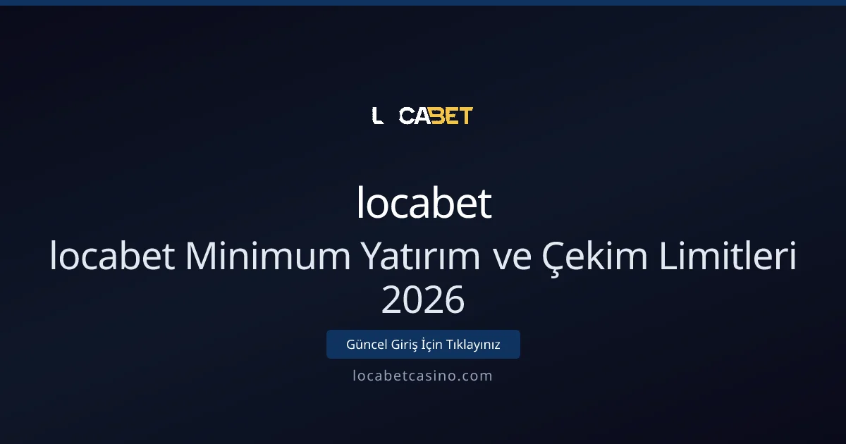 locabet Yatırma ve Çekme Limitleri 2026: Teknik Kılavuz - Locabet Casino rehber görseli