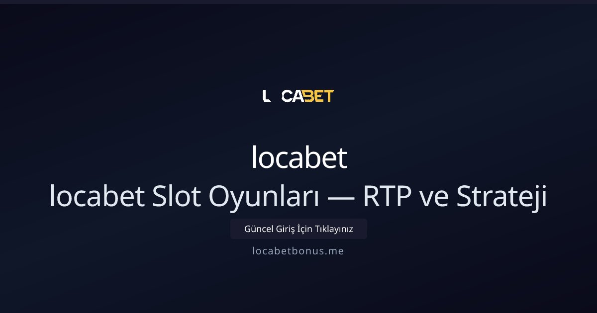 locabet locabet Slot Oyunları — RTP ve Strateji