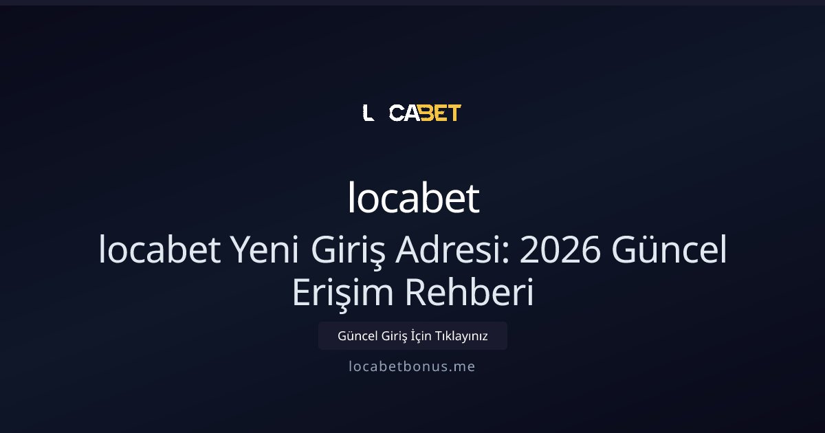 locabet locabet Yeni Giriş Adresi: 5 Adımda Güvenli Erişim Rehberi